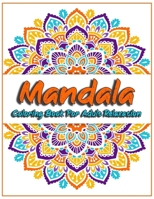 Mandala Coloring Book For Adult Relaxation: Big mandalas Colouring for Relaxation And Stress - Color Books For Adults And Children And Teens For All Levels B087SFGDP1 Book Cover