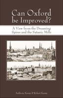 Can Oxford Be Improved?: A View from the Dreaming Spires and the Satanic Mills 1845400941 Book Cover