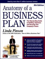 Anatomy of a Business Plan: The Step-by-Step Guide to Building a Business and Securing Your Company's Future (Anatomy of a Business Plan) 0944205372 Book Cover