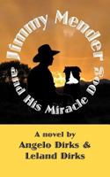 Jimmy Mender and His Miracle Dog 1478333901 Book Cover