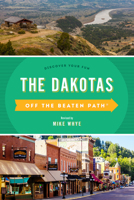 The Dakotas Off the Beaten Path(r): Discover Your Fun 1493044184 Book Cover