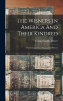 The Wisners In America And Their Kindred: A Genealogical And Biographical History 1015430260 Book Cover