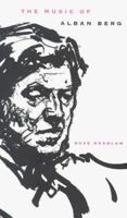 The Music of Alban Berg (Composers of the Twentieth Century Serie) 0300064004 Book Cover