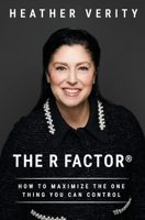 The R Factor: How to Maximize the One Thing You Can Control B0GKWZV7XJ Book Cover