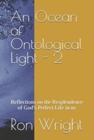 An Ocean of Ontological Light - 2: Reflections on the Resplendence of God's Perfect Life in us B0FQ42L3Q3 Book Cover
