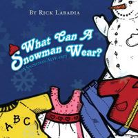 What Can a Snowman Wear?: A Snowman Alphabet 1436364744 Book Cover