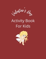 Valentine's Day Activity Book For Kids: Coloring pages, mazes, word search puzzles, sudoku, tic tac toe, and hangman B08TWFDMFX Book Cover