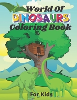 World Of Dinosaurs Coloring Book For Kids: I Am Artist, Confident, Brave & Beautiful. Age 4-8 -US Edition- (Coloring Book For Kids) B08B37VQK1 Book Cover