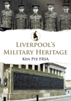 Liverpool's Military Heritage 144568862X Book Cover