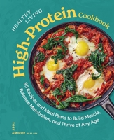 Healthy Living High-Protein Cookbook: Easy Low-Carb Recipes for Strength, Energy, and Metabolic Health 1400355249 Book Cover