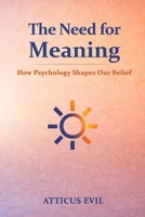 The Need for Meaning: How Psychology Shapes Our Belief B0GM5T3DYT Book Cover
