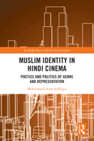 Muslim Identity in Hindi Cinema: Poetics and Politics of Genre and Representation (Routledge Series on South Asian Culture) 1032268476 Book Cover