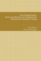 The Listening Project: Stories and Resources for Transformative Personal and Community Change 1365334511 Book Cover