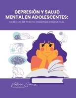Depresión y salud mental en adolescentes: ejercicios de terapia cognitivo-conductual. (Spanish Edition) B0FBLYKF55 Book Cover