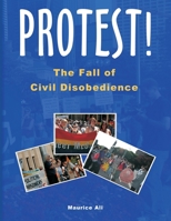 Protest! The Fall of Civil Disobedience 1988407087 Book Cover