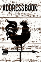 Address Book: Phone book, Addresses, 6x9 Journal, Notebook, Birthdays, Anniversaries, Emails, Business Contacts, Emergencies, Shabby Rooster Weathervane 1687628343 Book Cover