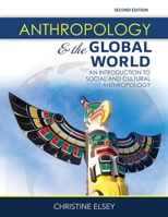 Anthropology and the Global World: An Introduction to Social and Cultural Anthropology B0DD75RQJJ Book Cover