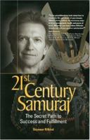 21st Century Samurai: The Secret Path to Success and Fulfillment 1932872000 Book Cover