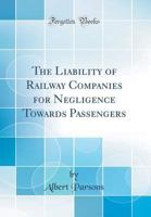 The Liability of Railway Companies for Negligence Towards Passengers 1240085206 Book Cover