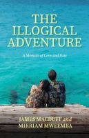 The Illogical Adventure: A Memoir of Love and Fate 1990770711 Book Cover