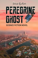 Peregrine Ghost: Science Fiction Novel B0BVPL7QCV Book Cover