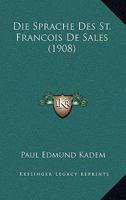 Die Sprache Des St. Francois De Sales (1908) 112044344X Book Cover