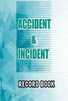 Accident & Incident Record Book: Accident & Incident Log Book: : Accident & Incident Record Log Book- Health & Safety Report Book for, Business, ... School & Restaurant Hazard Journal. Paperback 1661843336 Book Cover