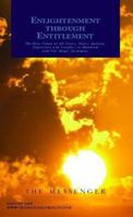 Enlightenment through Entitlement: The Root Cause of All Stress, Guilt, Anxiety, Depression and Conflict in Mankind and The Newer Testament 141343844X Book Cover