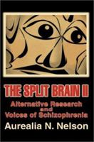 The Split Brain II: Alternative Research and Voices of Schizophrenia 0595256759 Book Cover