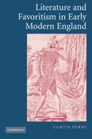 Literature and Favoritism in Early Modern England 0521117321 Book Cover