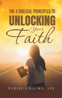 The 4 Biblical Principles to Unlocking Your Faith B0FMDPH4JD Book Cover