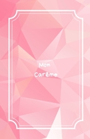 Mon Car�me: Vivre les 40 jours de Car�me: 100 pages de pri�re et de note pour vivre plus intens�ment notre foi - Avec suivi tracker - Id�al pour tout Chr�tien et Chr�tienne Catholique - 13,97 cm x 21, B084DGFT71 Book Cover