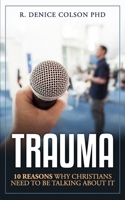 Trauma: 10 Reasons Why Christians Need to be Talking about It B0BPVT1YJC Book Cover