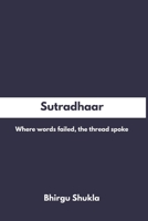 Sutradhaar: Where words failed, the thread spoke 9334369760 Book Cover