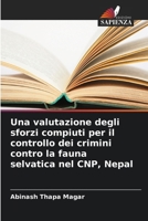 Una valutazione degli sforzi compiuti per il controllo dei crimini contro la fauna selvatica nel CNP, Nepal (Italian Edition) 6209552390 Book Cover
