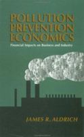 Pollution Prevention Economics: Financial Impacts on Business and Industry 0070009937 Book Cover