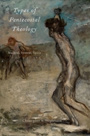 Types of Pentecostal Theology: Method, System, Spirit 0190634324 Book Cover