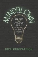MINDBLOWN: Unlock Your Creative Genius by Bridging Science and Magic B0B7QJPNXJ Book Cover