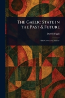 The Gaelic State in the Past & Future 1025252055 Book Cover