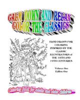 Calm Down and Relax / Color the Classics: 30 Hand drawn pages for coloring inspired by classic illustrators of the 18th and 19th centuries 1537643657 Book Cover