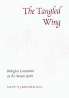 The Tangled Wing: Biological Constraints on the Human Spirit 080501327X Book Cover