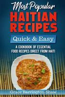 Most Popular Haitian Recipes – Quick & Easy: A Cookbook of Essential Food Recipes Direct from Haiti 1790137969 Book Cover