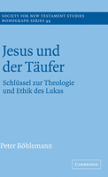 Jesus Und Der T Ufer: Schl Ssel Zur Theologie Und Ethik Des Lukas 0521594219 Book Cover