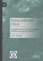 Rising India and China: Strategic Rivalry in the Himalayas and the Indo-Pacific, Volume 1 9819791928 Book Cover