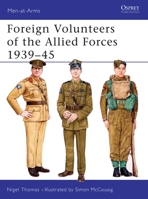 Foreign Volunteers of the Allied Forces 1939-45 (Men-at-Arms) 185532136X Book Cover