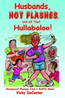 Husbands, Hot Flashes, and All That Hullabaloo!: Menopausal Musings from a Midlife Mama 0595401937 Book Cover