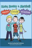 Ricky, Buddy & Marshall: Pranks, Mischief & Adventure 0578435861 Book Cover