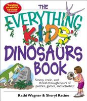 Everything Kids' Dinosaurs Book: Stomp, Crash, And Thrash Through Hours of Puzzles, Games, And Activities! (Everything Kids Series) 1593373600 Book Cover