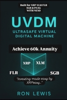 UVDM :1M$ Ultrasafe Virtual Digital Machine: A Nexpert's 1M Guide to Optimized Digital Asset Wealth B0FTMBDL41 Book Cover