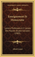 Enseignement Et Democratie: Lecons Professees A  Lecole Des Hautes Etudes Sociales (1905) 1175129534 Book Cover